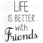 Life is better with friends tekstlepel