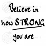 Believe in how strong you are tekstlepel