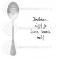 Dochter blijf je lieve mooie zelf tekstlepel