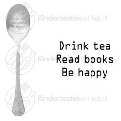 Drink tea Read books Be happy tekstlepel