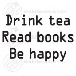 Drink tea Read books Be happy tekstlepel