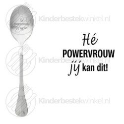 Hé powervrouw jij kan dit! tekstlepel