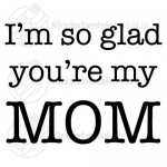 I'm so glad you're my mom textsked