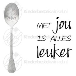 Met jou is alles leuker text spoon